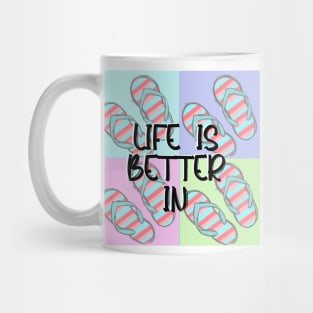 Life is better in flip flops Mug